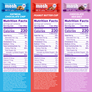 Nutrition Facts for the three MOSH High Protein flavors, Oatmeal Chocolate Chip, Peanut Butter Cup and Chocolate Sea Salt: 230 calories, 20g protein per 60g bar